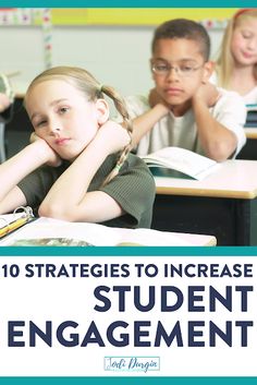 two children sitting at desks with their arms crossed in front of them, and the title 10 strategies to increase student engagement