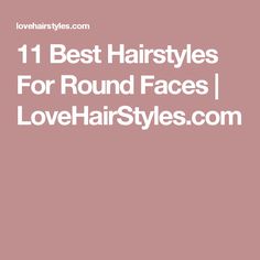 11 Best Hairstyles For Round Faces | LoveHairStyles.com Best Hairstyles For Round Faces, Long Hair Trends, Hair School, American Hairstyles, Hairstyles For Women Over 50, Daily Hairstyles, A Haircut, Hot Hair Styles