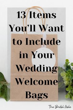 a brown paper bag with the words 13 items you'll want to include in your wedding welcome bags