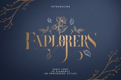 an elegant font with flowers and leaves is displayed on a dark blue background that says explorer's fo