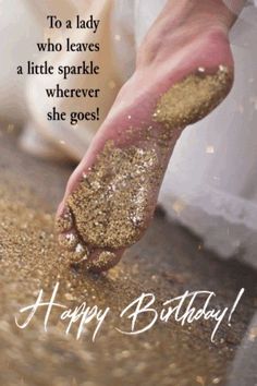 a woman's feet with gold glitter on it and the words happy birthday to a lady who leaves a little sparkle wherever she goes