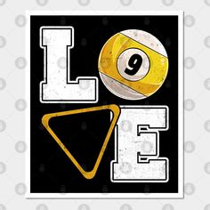 a black and white poster with the word love written in it, next to a pool ball