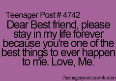 a quote that reads, dear best friend, please stay in my life forever because you're one of the best things to ever happen to me