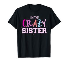 PRICES MAY VARY. I'm the crazy sister for every sis or brother and bro whose father or dad and mum or mom are expecting a baby boy or girl as their daughter or son for parenting and that is enjoying becoming a family with a little newborn sibling kid Lightweight, Classic fit, Double-needle sleeve and bottom hem Newborn Sibling, Crazy Sister, Expecting A Baby, Sister Tshirts, Sister Shirts, Expecting Baby, Baby Boy Or Girl, The Crazy, Branded T Shirts