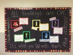 a bulletin board with pictures and words on it that says all feelings are ok, it's what you do with them