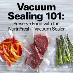 an advertisement for vacuum sealing 101 preserve food with the nutrit fresh vacuum sealer