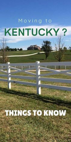 a white fence with the words moving to kentucky? things to know