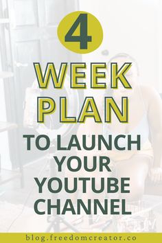 a woman sitting on the floor in front of a tv with text overlay reading 4 week plan to launch your youtube channel