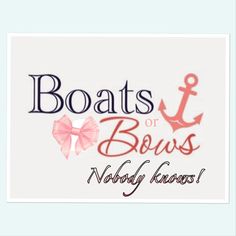 the words boats of bows nobody knows are in red and pink on a white background