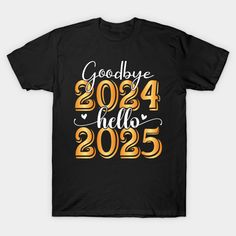 a black t - shirt with gold lettering that says goodbye 2054 hello 2055