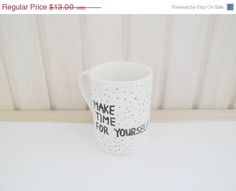 a coffee mug with the words make time for yourself written on it