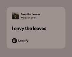 i envy the leaves and spotify logos are featured in this ad for madison beer