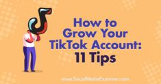 a man holding a snake in his hand with the words how to grow your tiktok account 11 tips