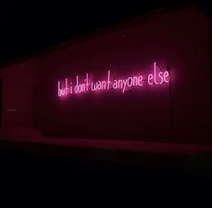 a neon sign that says, but i don't want anyone else