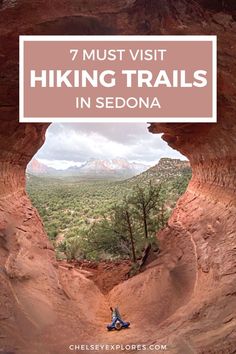 a person sitting in the middle of a canyon with text overlay that reads 7 must visit hiking trails in sedona