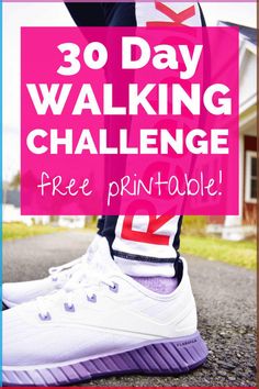 a person wearing white sneakers with the text 30 day walking challenge free printable