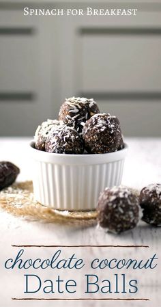 chocolate coconut date balls in a white bowl with text overlay that reads, spinach for breakfast