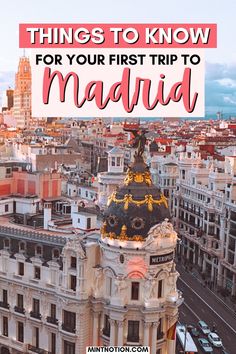 an aerial view of madrid with the words things to know for your first trip to madrid