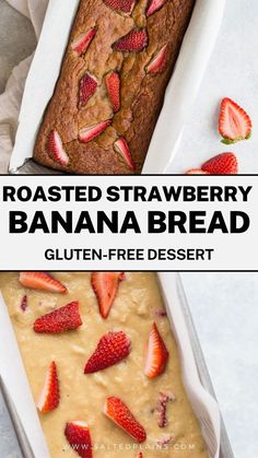 a loaf of banana bread with strawberries on top in a pan and the text reads roasted strawberry banana bread gluten - free dessert