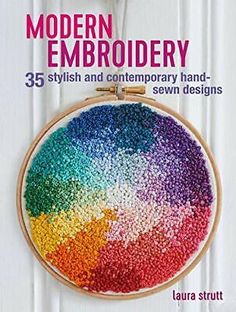 the cover of modern embroidery 35 stylish and contemporary hand - sewn designs