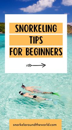 two people swimming in clear blue water with the words snorkeling tips for beginners