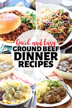 a collage of pictures showing different types of food and the words, quick and easy ground beef dinner recipes