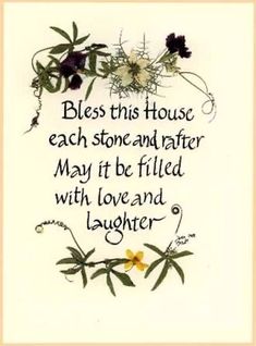 a card with some flowers on it and the words,'be this house each stone and rafter may it be filled with love and laughter