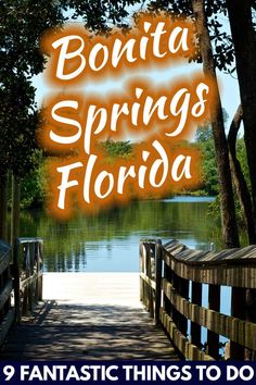 a wooden bridge over water with the words bonita springs florida in front of it