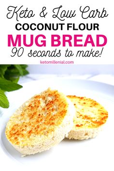 two pieces of bread sitting on top of a white plate with text overlay reading keto & low carb coconut flour mug bread