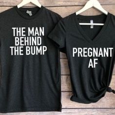 two shirts that say the man behind the bump and pregnant af