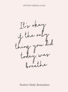 a quote that reads, it's okay to the odd thing you did today was breathe