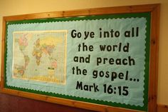 a bulletin board with a map on it and words written in the middle, along with a quote from mark 16 15