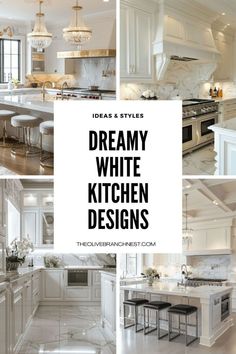 white kitchen designs with the words dreamy white kitchen designs