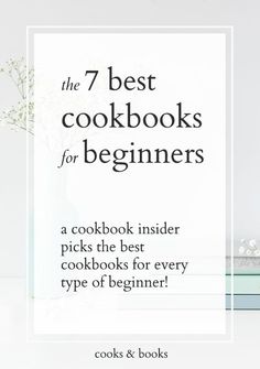 the 7 best cookbooks for beginners by cooks & books, with text overlay