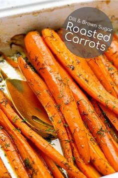 roasted carrots with dill and brown sugar in a casserole dish, ready to be eaten