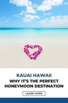 a heart made out of flowers sitting on top of a beach with the words kauai hawaii why it's the perfect honeymoon destination