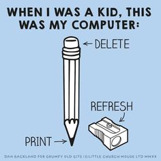 a drawing of a pencil with the caption when i was a kid, this was my computer deletee refresh print