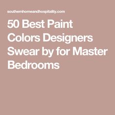 50 Best Paint Colors Designers Swear by for Master Bedrooms Colors For Master Room, Paint For Guest Bedroom, Paint Color For Master Room, Best Sw Bedroom Paint Colors, Best Primary Bedroom Colors, Master Bedrooms Color Ideas, Guest Bedroom Ideas Paint Colors, Best Paint Color Master Bedrooms, Neutral Wall Colors Bedroom