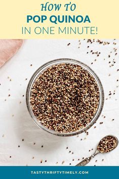 a glass bowl filled with chia seeds and the words how to pop quinoa in one minute