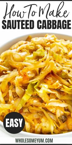 how to make sauteed cabbage in a white bowl with text overlay that reads, how to make sauteed cabbage easy