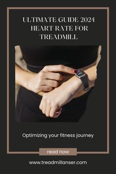 a woman's arm with the text ultimate guide for heart rate for treadmill