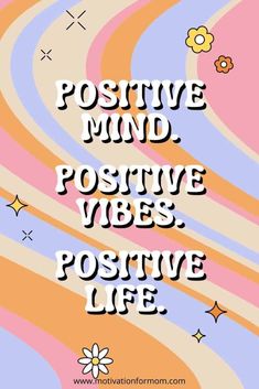 the words positive mind, positive vibes and positive life are shown in this colorful poster