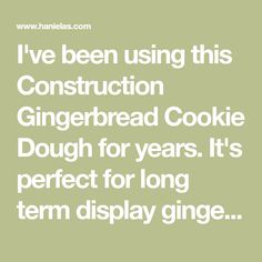 i've been using this construction gingerbread cookie dough for years it's perfect for long term display ginge