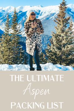 a woman standing on top of a snow covered mountain with the words, the ultimate aspen packing list