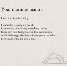 a poem written in black and white with the words your morning mantra on it