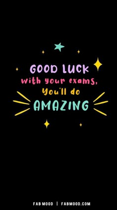 the words good luck with your exam, you'll do amazing on black background