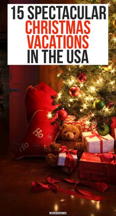 a christmas tree with presents under it and the words 15 spectacular christmas vacations in the usa