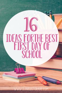 a pile of books with the words 16 ideas for the best first day of school