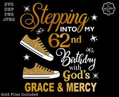 a black and gold birthday shirt with the words stepping into my 65th birthday god's grace and mercy