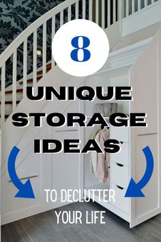 stairs with text that reads 8 unique storage ideas to declutter your life